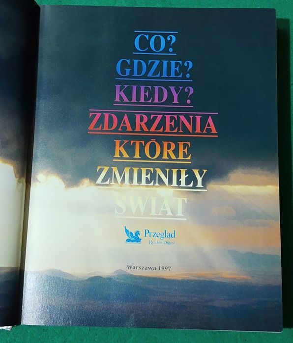"Co? Gdzie ? Kiedy ? Zdarzenia, które zmieniły Świat" Reader's Digest