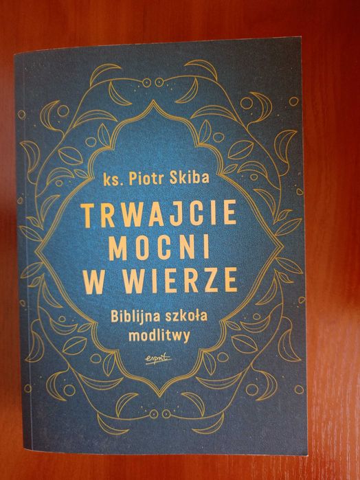 Trwajcie mocni w wierze aut. ks. Piotr Skiba