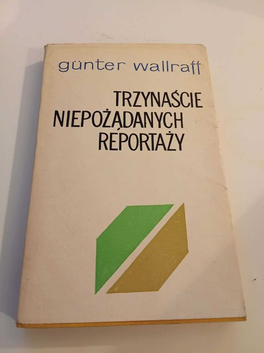 Trzynaście niepożądanych reportaży - Gunter Wallraff
