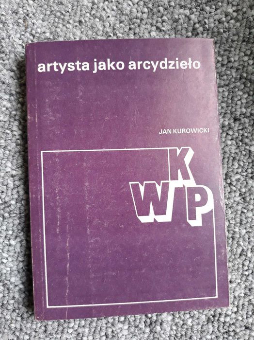 Artysta jako arcydzieło - Jan Kurowicki