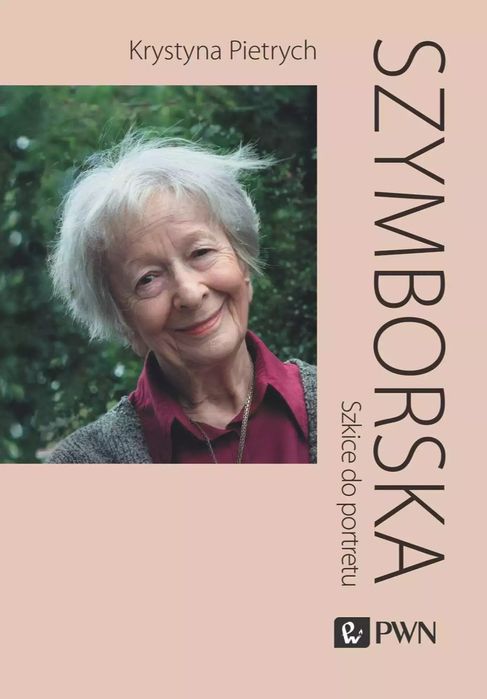 Szymborska. Szkice do portretu. Wydawnictwo Naukowe PWN