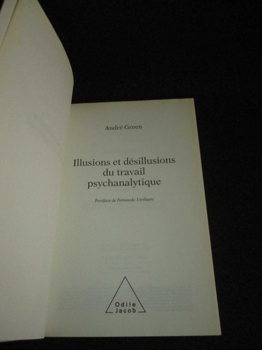 Livro Illusions et désillusions du travail psychanalytique André Green