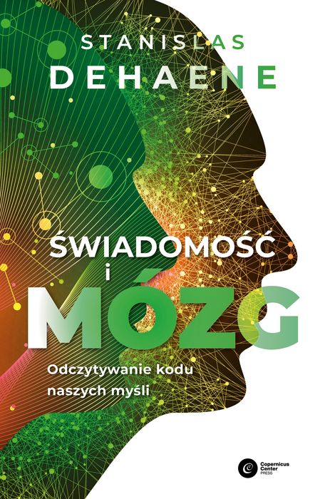Świadomość I Mózg. Odczytywanie Kodu Naszych Myśli Dehaene Stanislas Stanislas Dehaene