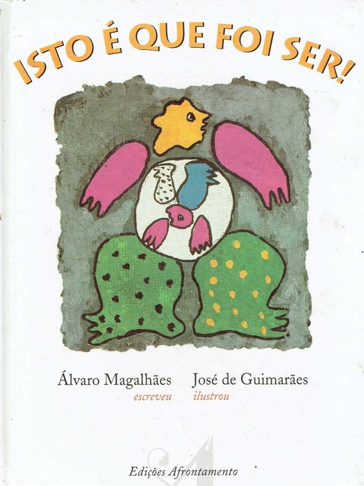 7380

Isto É que Foi Ser!
de José de Guimarães e Álvaro Magalhães