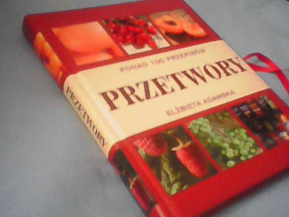 Przetwory-E.Adamska/ponad 100 przepisów/
