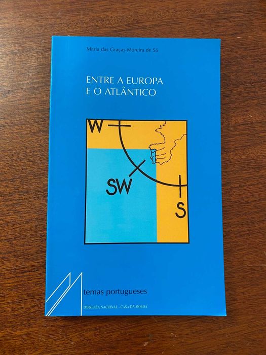 Entre a Europa e o Atlântico - Maria das Graças Moreira de Sá