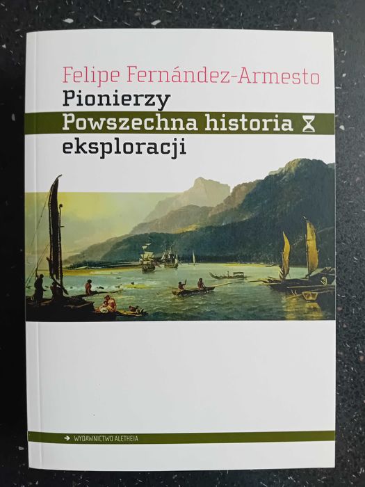 Pionierzy. Powszechna historia eksploracji. Fernandez-Armesto