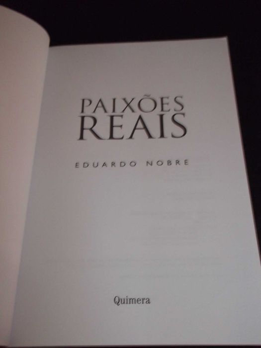 Livro Paixões Reais Eduardo Nobre Quimera 2005