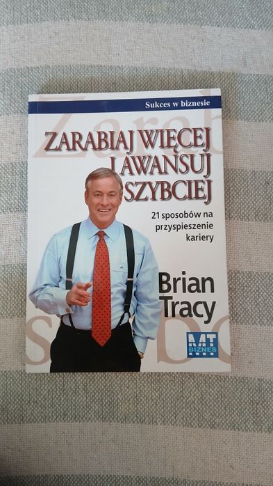 Zarabiaj więcej i awansuj szybciej Brian Tracy