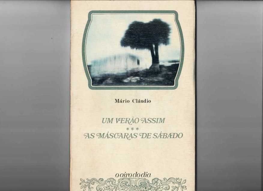 MÁRIO CLÁUDIO «Um Verão Assim e As Máscaras de Sábado»  Prefácio de Eduardo Lourenço