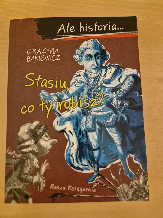 Ale historia Stasiu co ty robisz. Grażyna Brąkiewicz