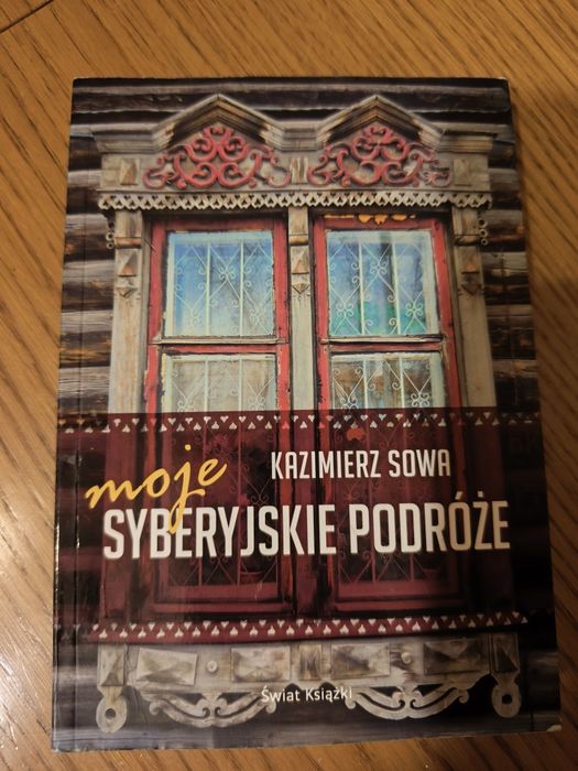 Moje syberyjskie podróże Kazimierz Sowa