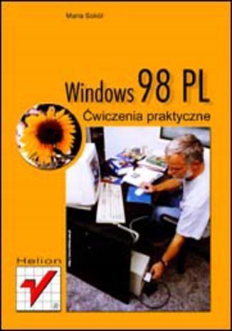 Windows 98 Pl. Ćwiczenia Praktyczne Maria Sokół