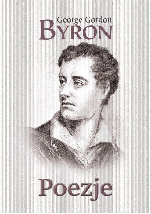 Poezje - George Gordon Byron Byron George Gordon George Gordon Byron