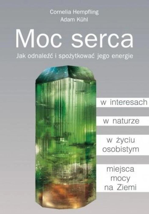 Moc serca. Jak odnaleźć i spożytkować jego energie KOS Cornelia