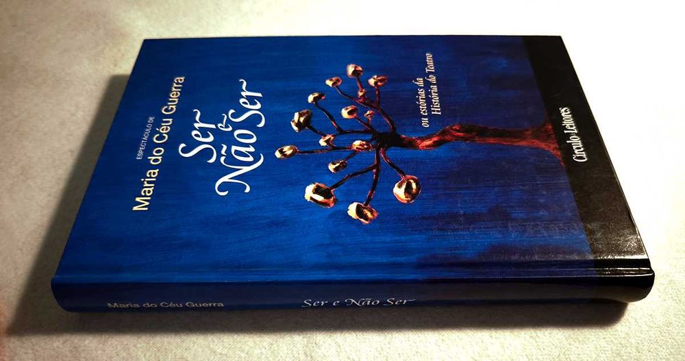 Ser e Não Ser. Ou estórias da história do Teatro (Maria do Céu Guerra)