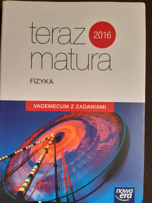 Teraz matura Fizyka Vademecum z zadaniami Praca zbiorowa