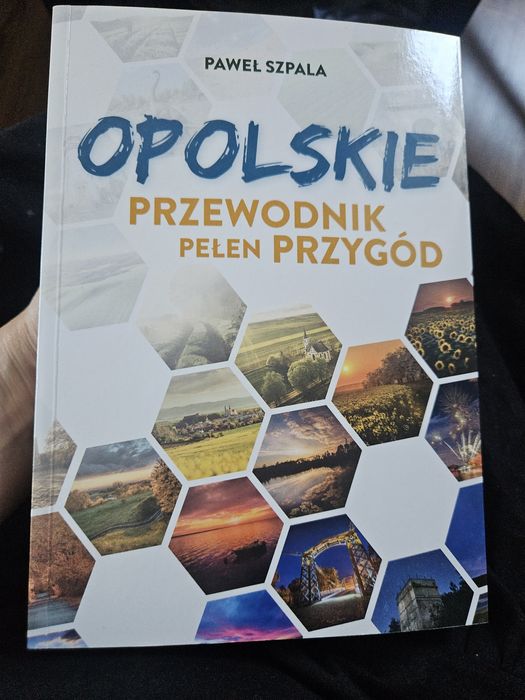 Opolskie przewodnik pełen przygód Paweł Szpala