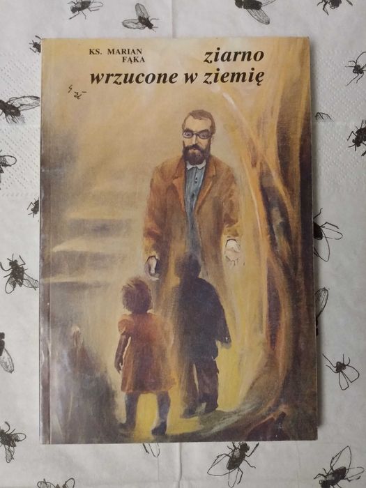 Ks. Marian Fąka - Ziarno rzucone w ziemię