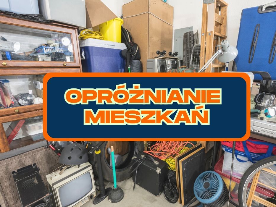 Oproznianie mieszkan, przeprowadzki, wywóz złomu -  NAJTANIEJ
