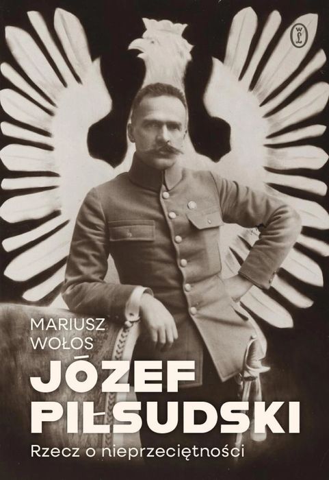 Józef Piłsudski. Rzecz o nieprzeciętności