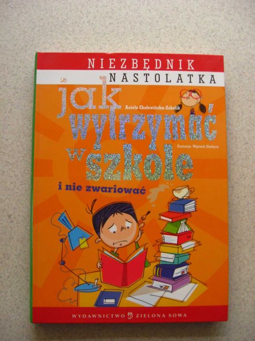 Jak wytrzymać w szkole i nie zwariować?  - książka dla dzieci
