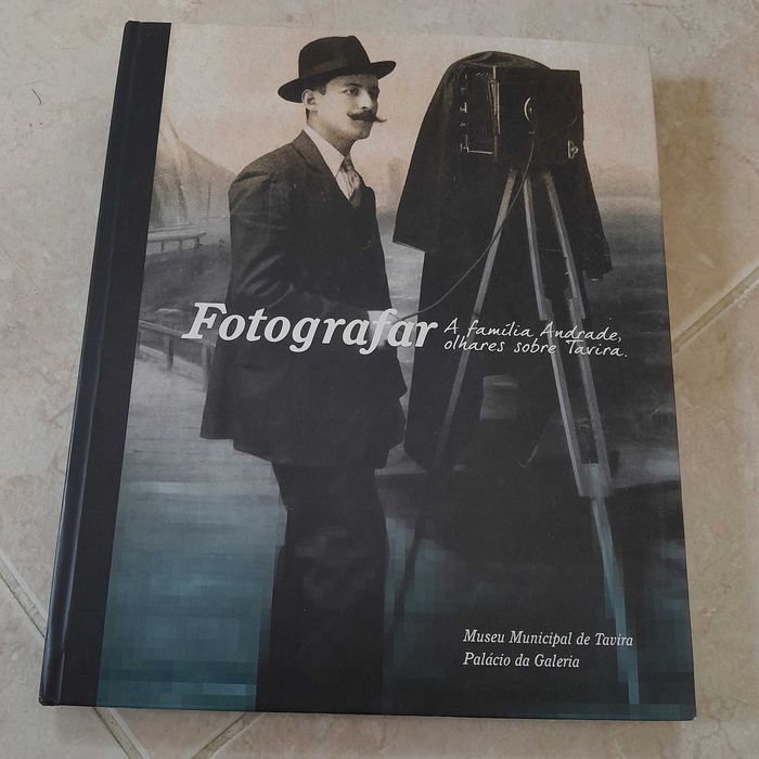 Fotografar: a família Andrade, olhares sobre tavira