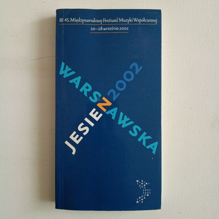 Program 45. Międzynarodowego Festiwalu Muzyki Współczesnej „Warszawska Jesień”.  20-28 września 2002 roku.