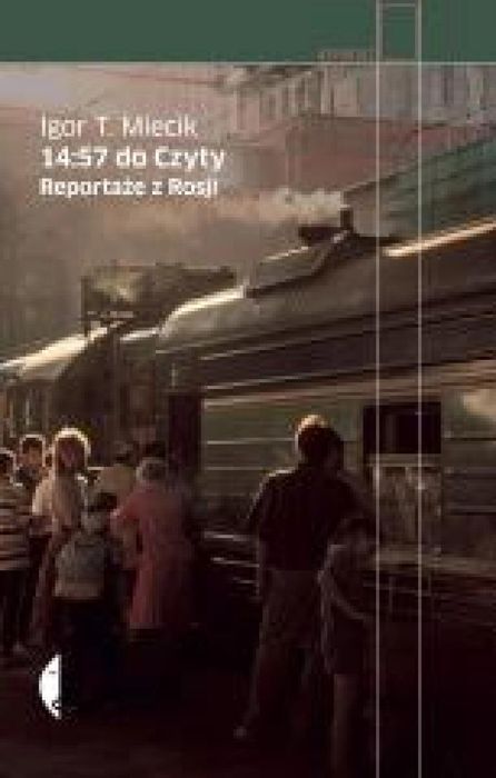 14:57 do Czyty. Reportaże z Rosji w.2 Czarne Igor T. Miecik Rok