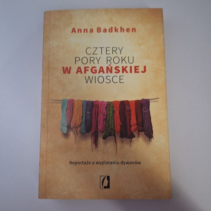 Cztery pory roku w Afgańskiej Wiosce Anna Badkhen