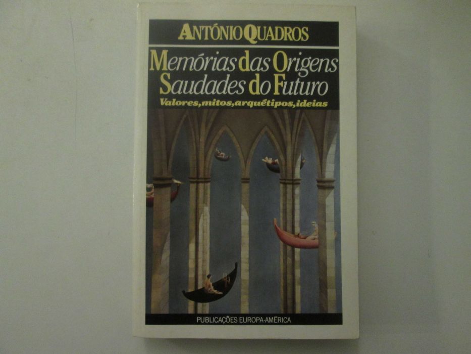 Memórias das origens, saudades do futuro- António Quadros