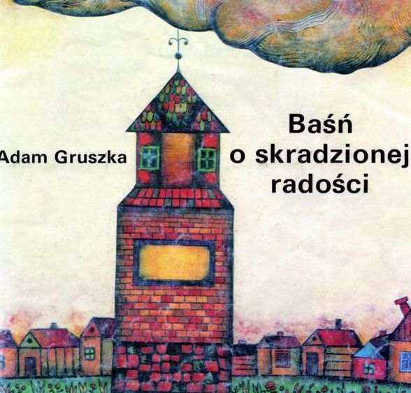 Baśń O Skradzionej Radości Adam Gruszka