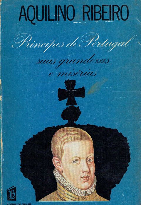 7445

Príncipes de Portugal
de Aquilino Ribeiro