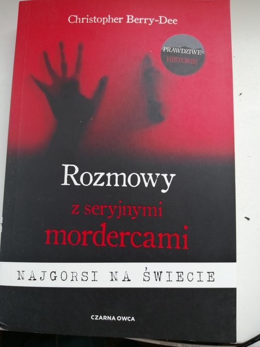 Rozmowy z seryjnymi mordercami najgorsi Christopher Berry Dee nowa