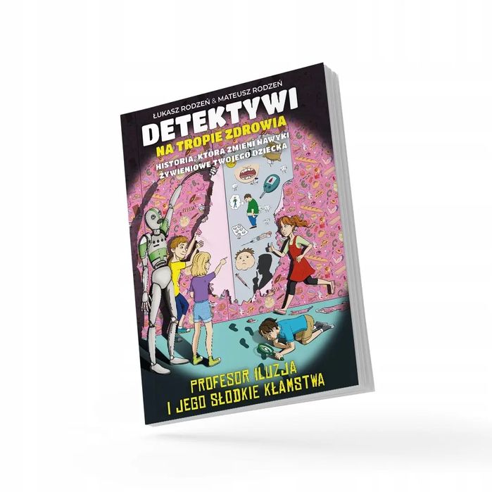 Detektywi na tropie zdrowia - Profesor Iluzja i jego słodkie kłamstwa. Bracia Rodzeń. Nowy Produkt