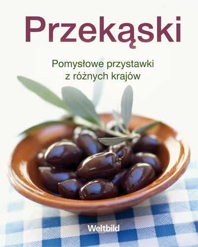 Przekąski. Pomysłowe przystawki z różnych krajów