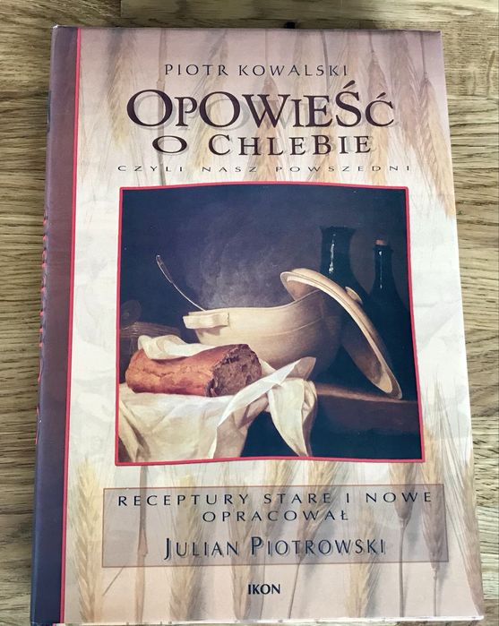 Książka Opowieść o chlebie Piotr Kowalski