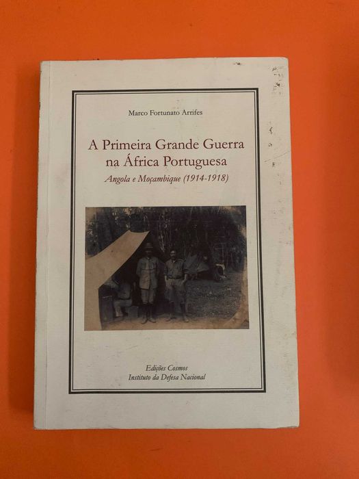 A Primeira Grande Guerra na África Portuguesa - Marco F. Arrifes