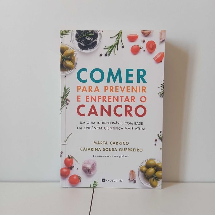 Comer Para Prevenir E Enfrentar O Cancro - Marta Carriço