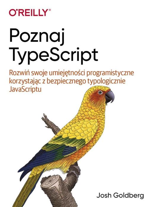 Poznaj TypeScript APN PROMISE Josh Goldberg Rok wydania: 2022, oprawa: