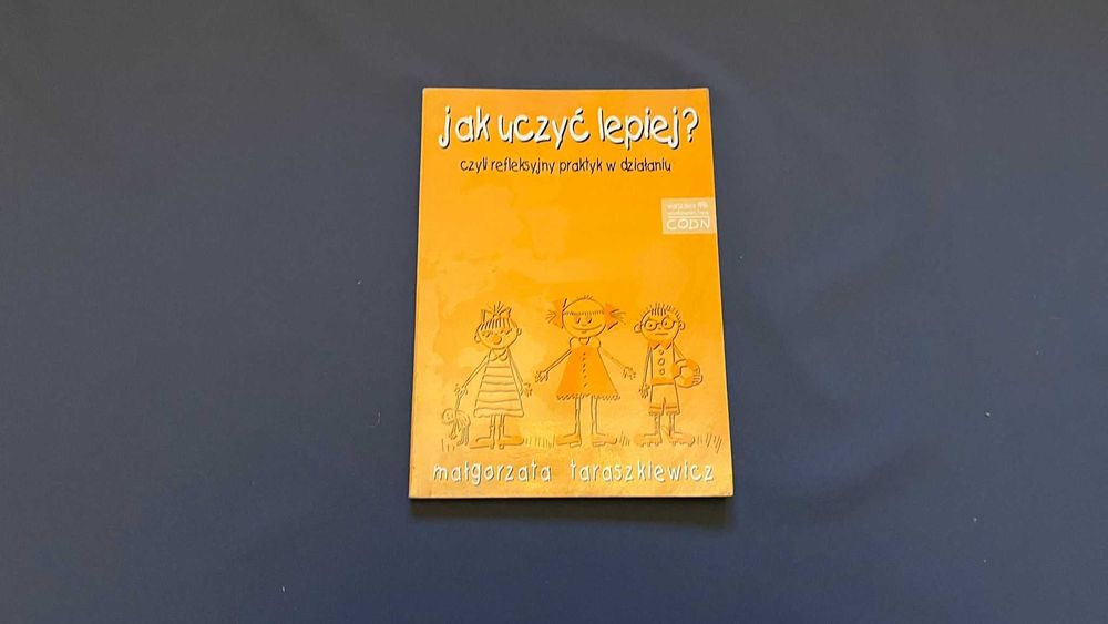 Jak uczyć lepiej? Czyli refleksyjny praktyk - Małgorzata Taraszkiewicz