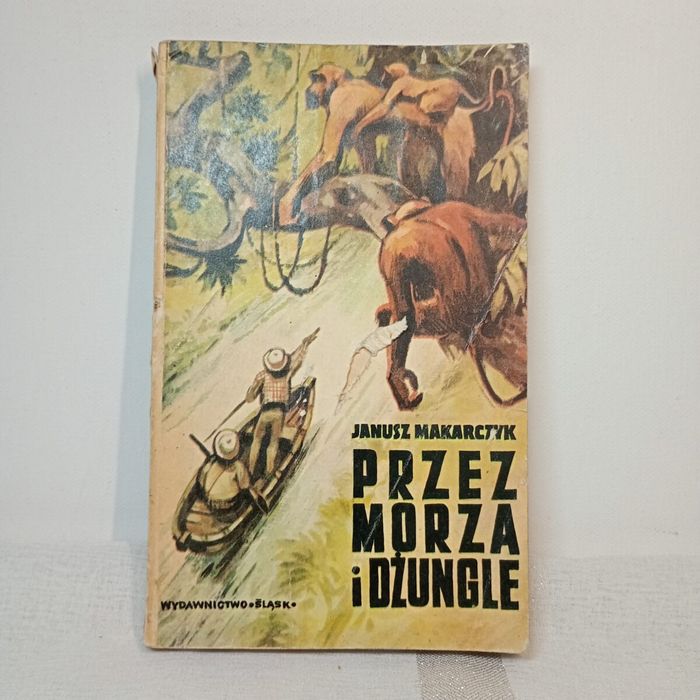 Przez morza i dżungle. Janusz Makarczyk