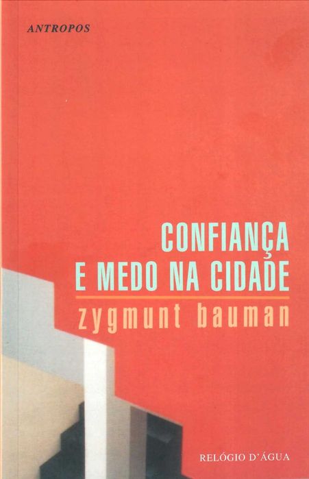ZYGMUNT BAUMAN “Confiança e Medo na Cidade” e «Amor Líquido»