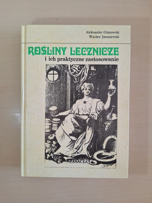 Ożarowski Rośliny lecznicze i ich praktyczne zastosowanie