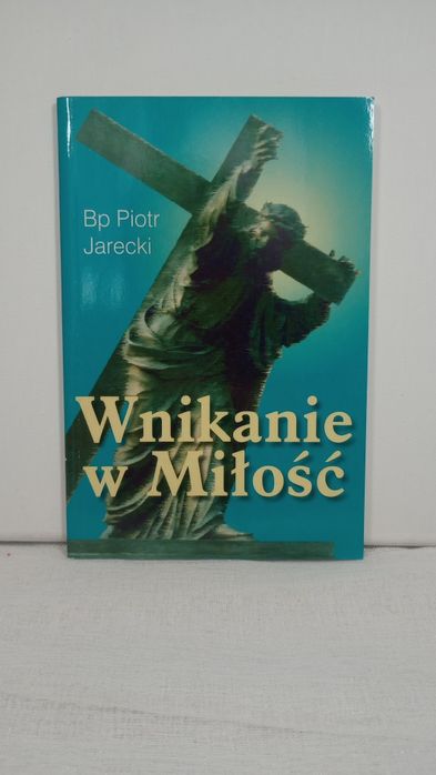 Wnikanie w Miłość. Bp. Piotr Jarecki