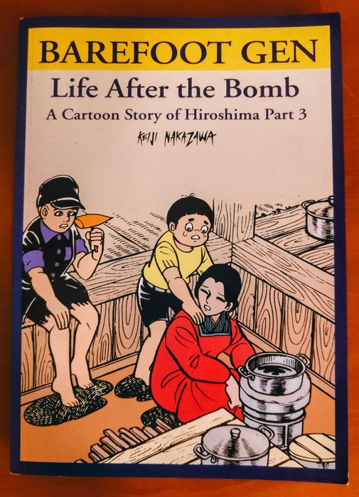 BAREFOOT GEN: Life After the Bomb, A Cartoon Story of Hiroshima Part 3
