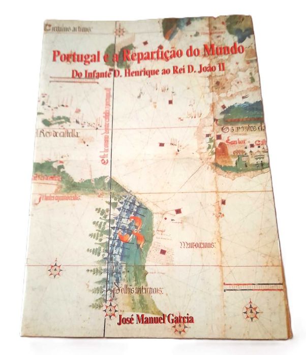 Portugal e a Repartição do Mundo, Do Infante D. Henrique ao Rei D. João II, de José Manuel Garcia