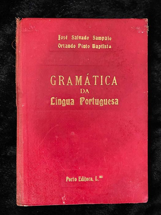 Gramática da Língua Portuguesa – José Salvado Sampaio & Orlando Pinto Baptista 4.ª edição Porto Editora c. 1963