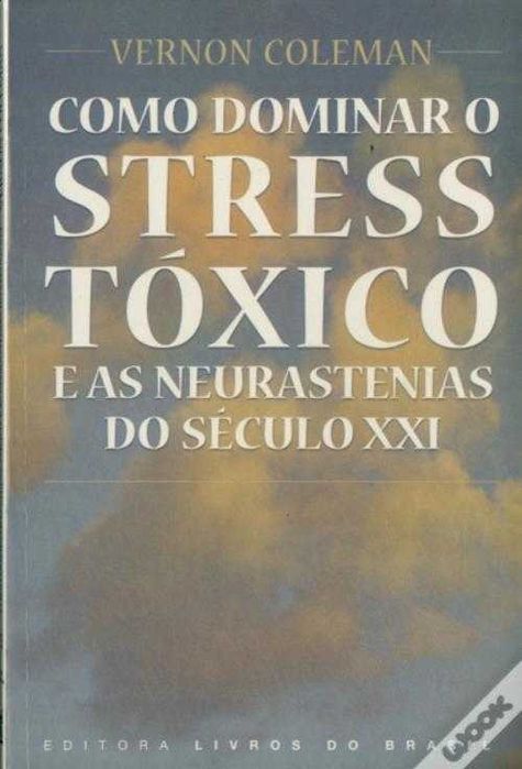 Como Dominar O Stress Tóxico e as Neurastenias do Século XXI de Vernon