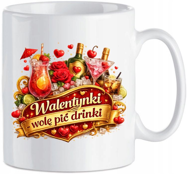 kubek ceramiczny śmieszny  na walentynki wolę pić drinki walentynki